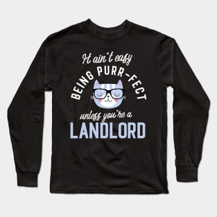 Landlord Cat Lover Gifts - It ain't easy being Purr Fect Long Sleeve T-Shirt